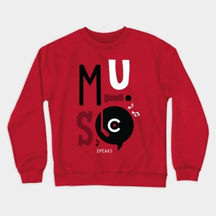 Music Speaks Crewneck Sweatshirt